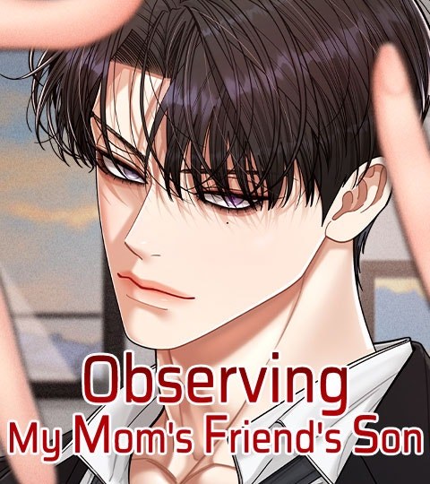 Observing My Mom’s Friend’s Son